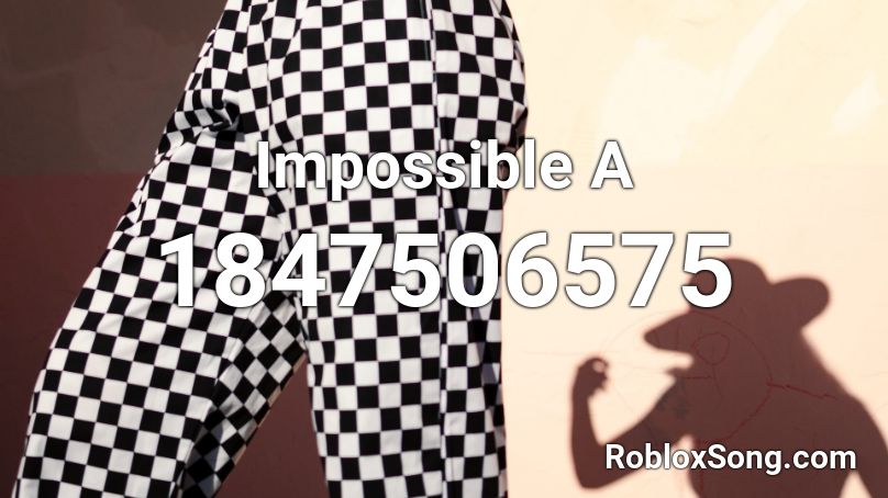 Impossible A Roblox ID