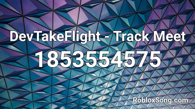 DevTakeFlight - Track Meet  Roblox ID
