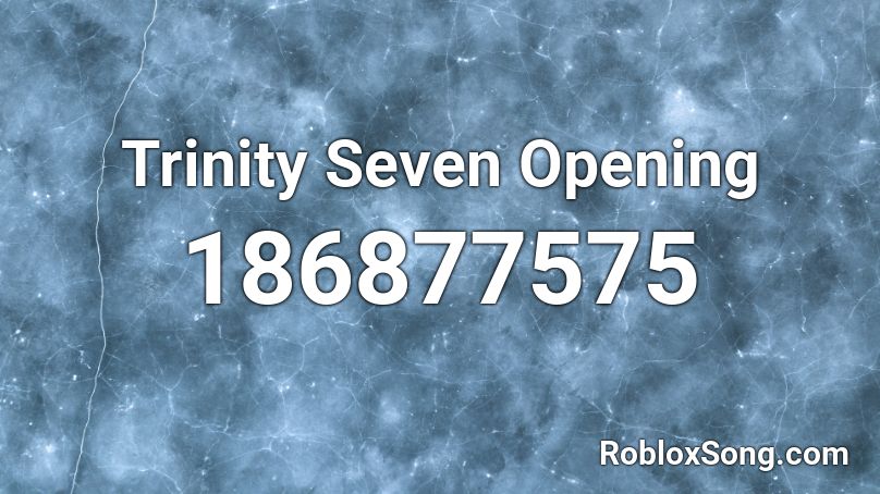 Trinity Seven Opening Roblox ID