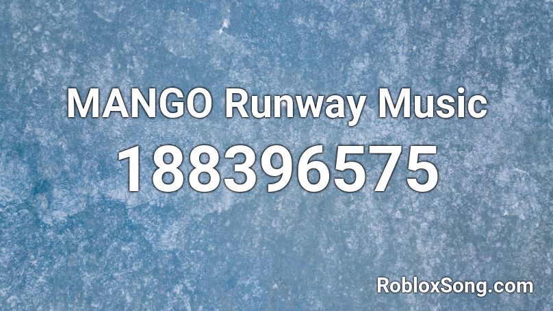 MANGO Runway Music Roblox ID