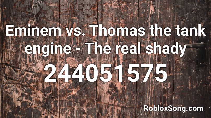 Eminem vs. Thomas the tank engine - The real shady Roblox ID