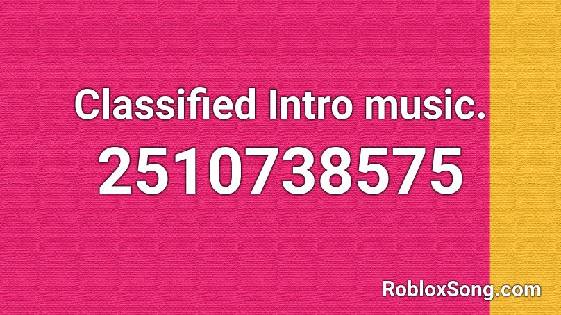 Classified Intro music. Roblox ID