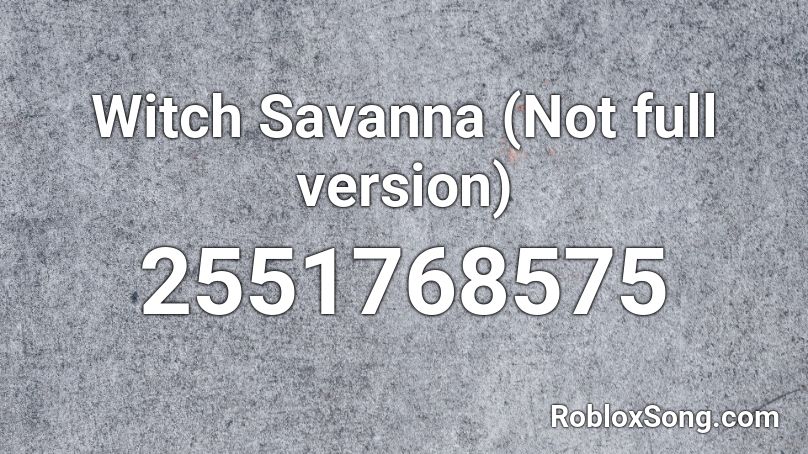 Witch Savanna (Not full version) Roblox ID