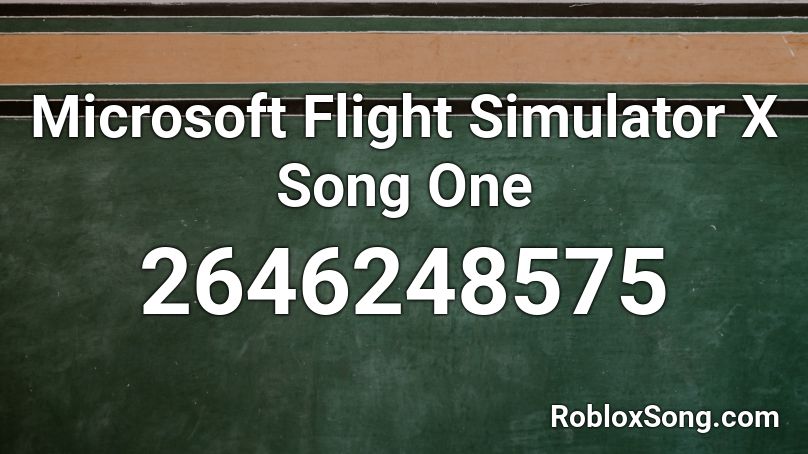 Microsoft Flight Simulator X Song One Roblox ID