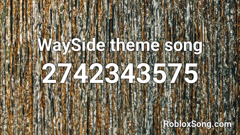 WaySide theme song Roblox ID