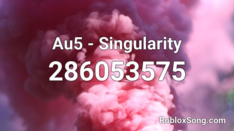 Au5 - Singularity Roblox ID