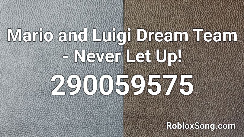 Mario And Luigi Dream Team Never Let Up Roblox Id Roblox Music Codes - mario and luigi dream team roblox