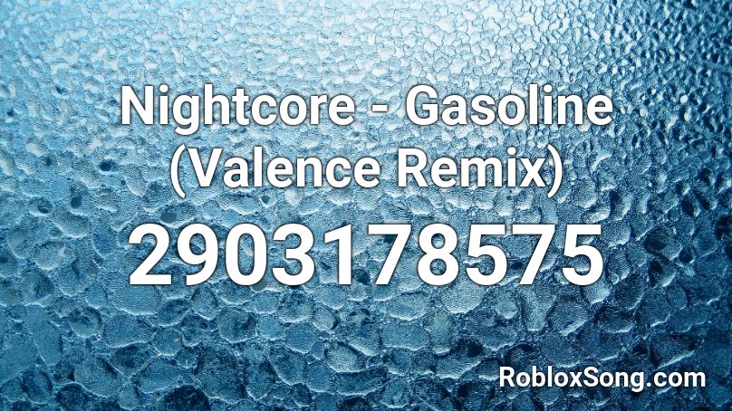 Nightcore - Gasoline (Valence Remix) Roblox ID