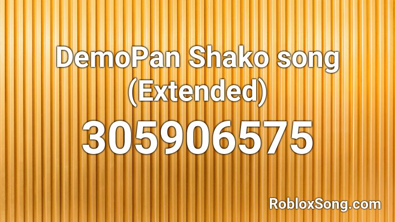 DemoPan Shako song (Extended) Roblox ID