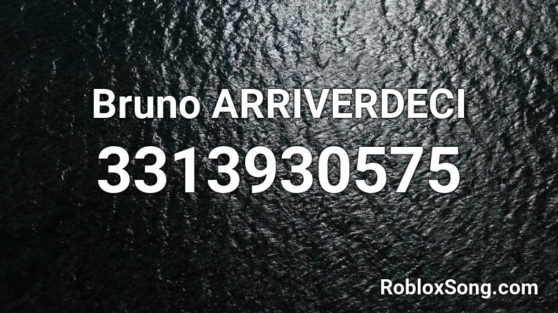 Bruno ARRIVERDECI Roblox ID