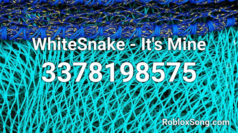 WhiteSnake - It's Mine Roblox ID