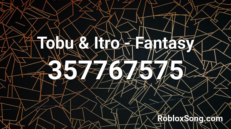 Tobu & Itro - Fantasy Roblox ID
