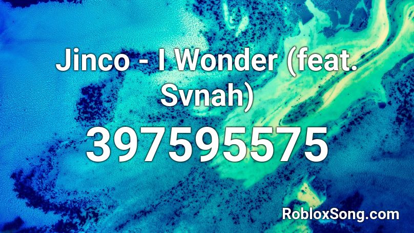 Jinco - I Wonder (feat. Svnah) Roblox ID