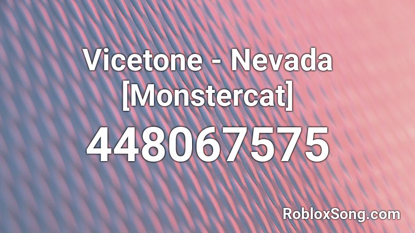 Vicetone - Nevada [Monstercat] Roblox ID