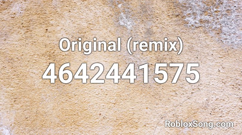 Original (remix) Roblox ID