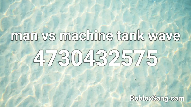 man vs machine tank wave Roblox ID
