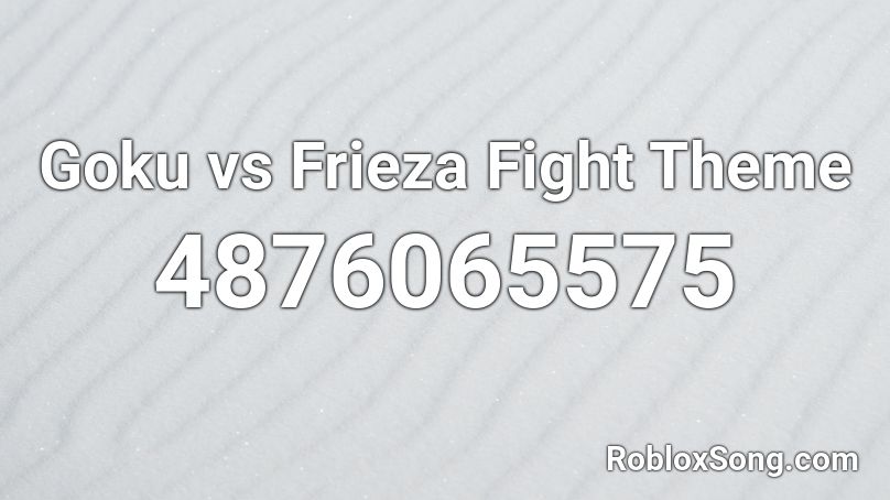 Goku vs Frieza Fight Theme Roblox ID