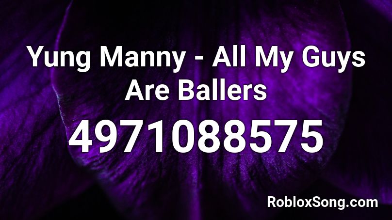 Yung Manny - All My Guys Are Ballers Roblox ID