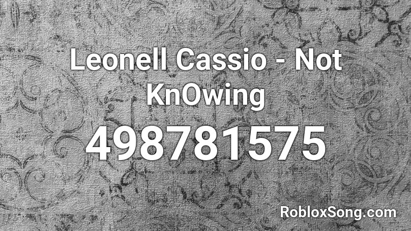 Leonell Cassio - Not KnOwing Roblox ID