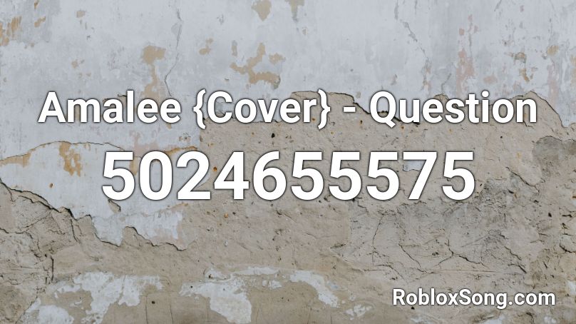 Amalee {Cover} - Question Roblox ID