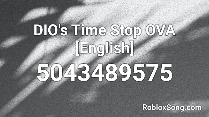 DIO's Time Stop OVA [English] Roblox ID