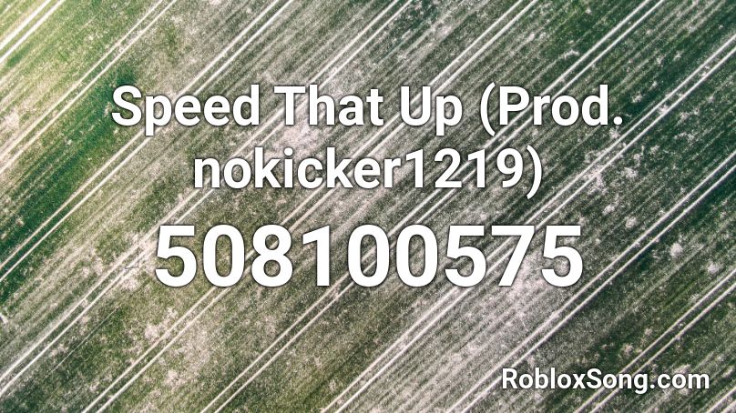 Speed That Up (Prod. nokicker1219) Roblox ID