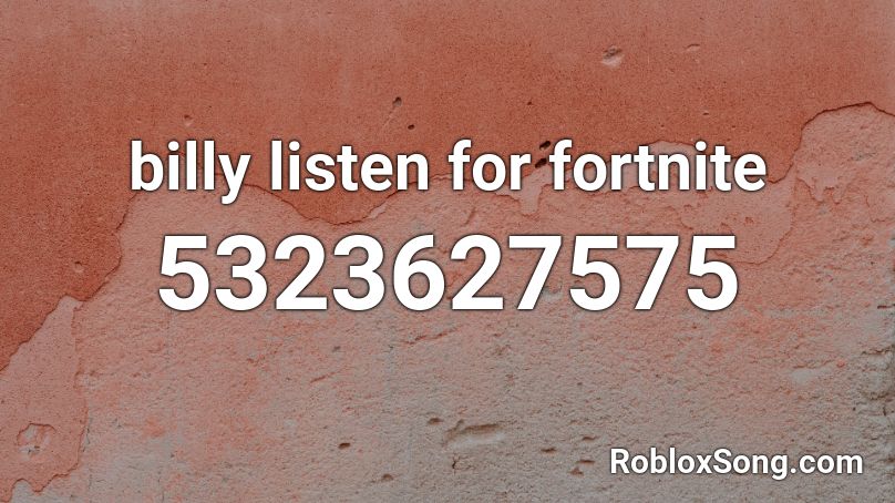 billy listen for fortnite Roblox ID