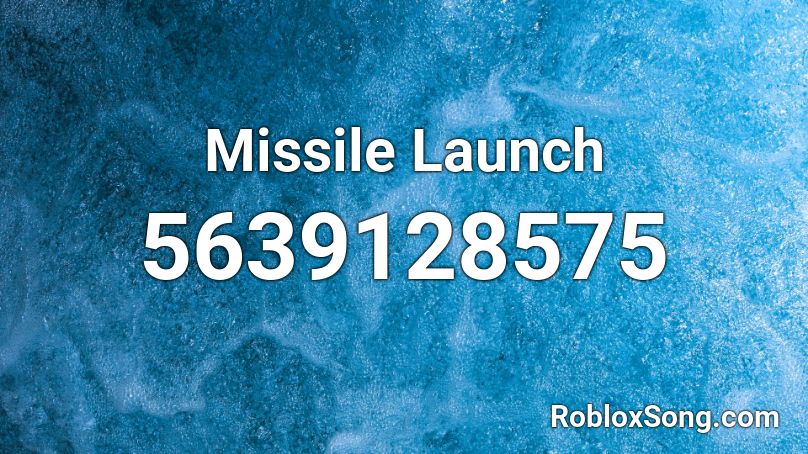 Missile Launch Roblox ID