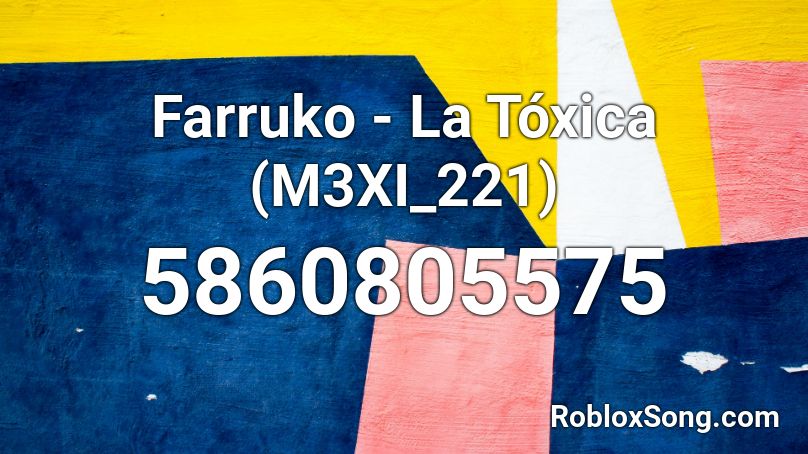 Farruko La Toxica M3xi 221 Roblox Id Roblox Music Codes - roblox brookhaven club music