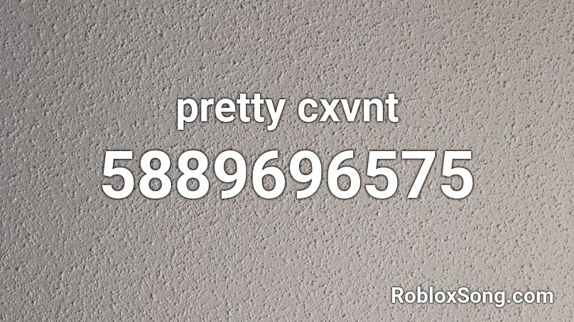 pretty cxvnt Roblox ID