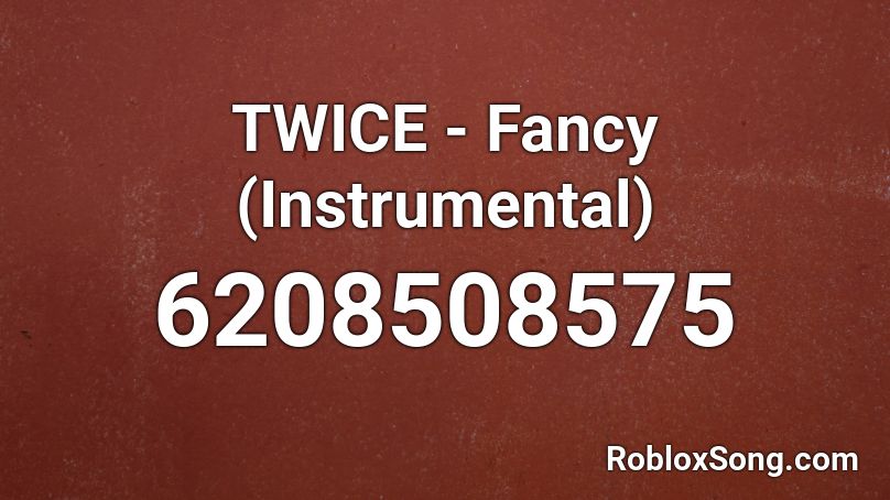 TWICE - Fancy (Instrumental) Roblox ID