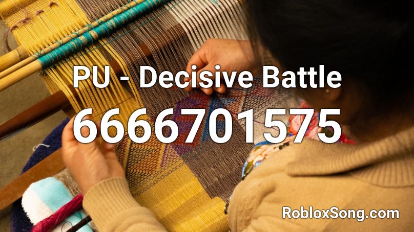 PU - Decisive Battle Roblox ID