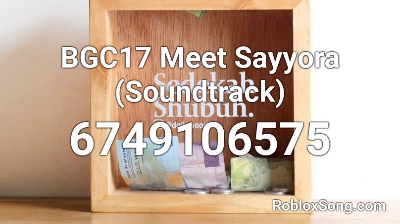 BGC17 Meet Sayyora (Soundtrack) Roblox ID
