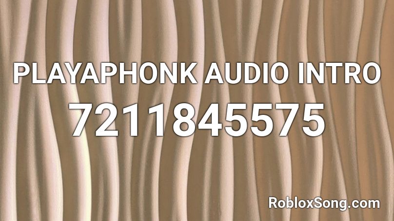PLAYAPHONK AUDIO INTRO Roblox ID