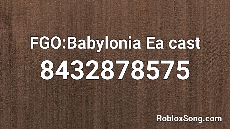 FGO:Babylonia Ea cast Roblox ID
