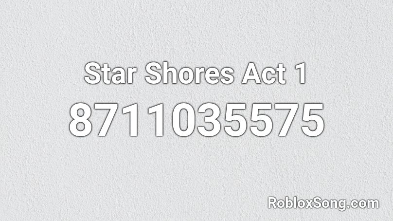 Star Shores Act 1 Roblox ID