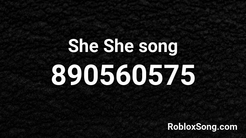 She She song  Roblox ID
