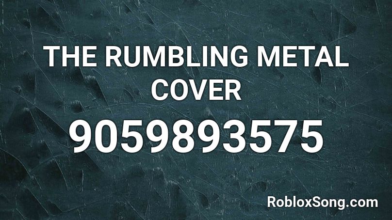 THE RUMBLING METAL COVER Roblox ID