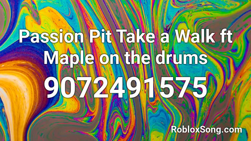 Passion Pit  Take a Walk ft Maple on the drums Roblox ID