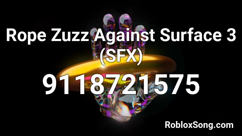 Rope Zuzz Against Surface 3 (SFX) Roblox ID