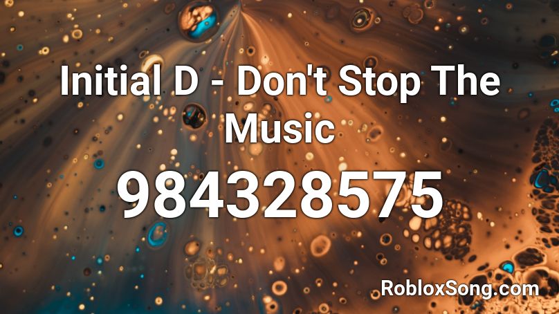Initial D Don T Stop The Music Roblox Id Roblox Music Codes