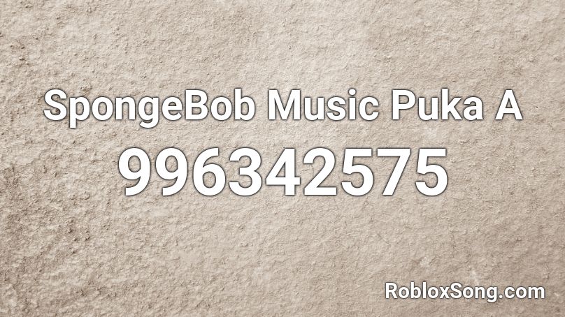 SpongeBob Music Puka A Roblox ID