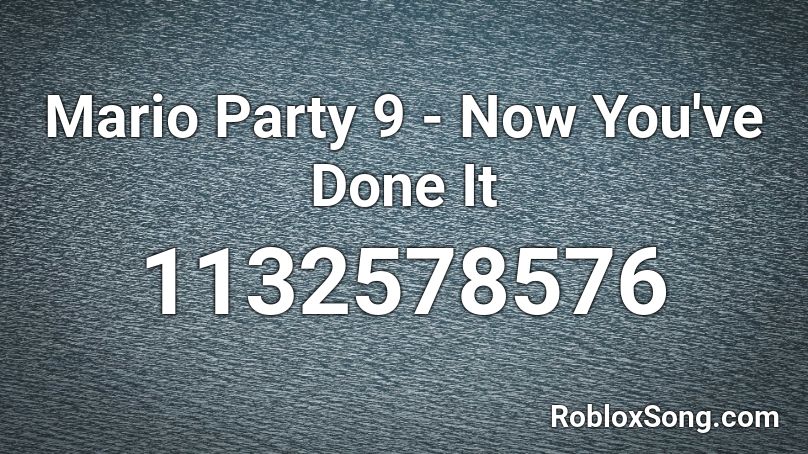 Mario Party 9 - Now You've Done It Roblox ID