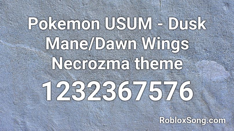 Pokemon USUM - Dusk Mane/Dawn Wings Necrozma theme Roblox ID