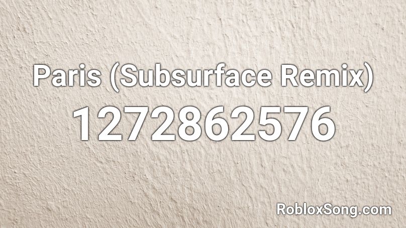 Paris Subsurface Remix Roblox Id Roblox Music Codes - paris remix roblox id