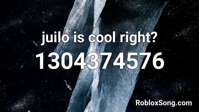 juilo is cool right? Roblox ID