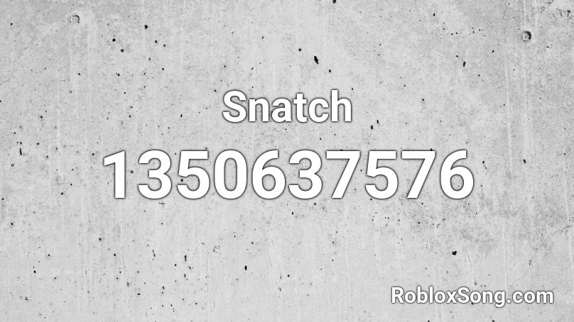 Snatch Roblox ID