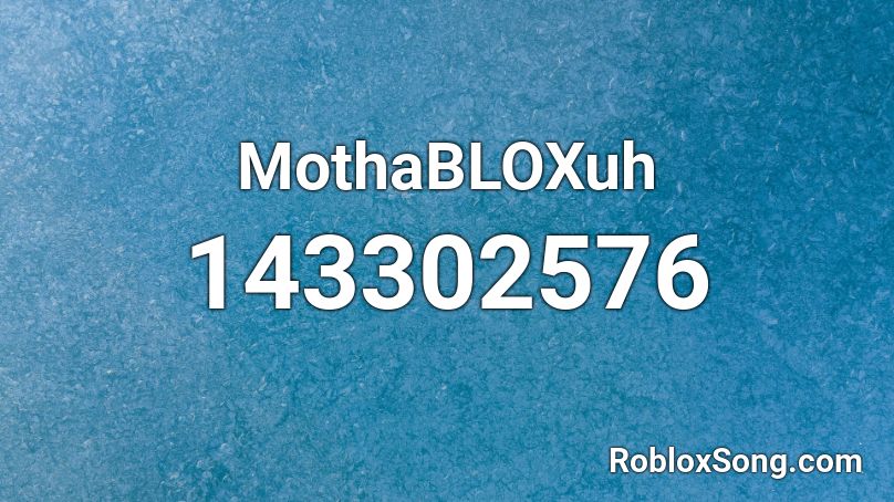 MothaBLOXuh Roblox ID