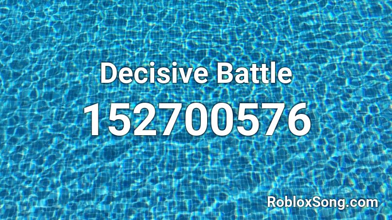 Decisive Battle Roblox ID