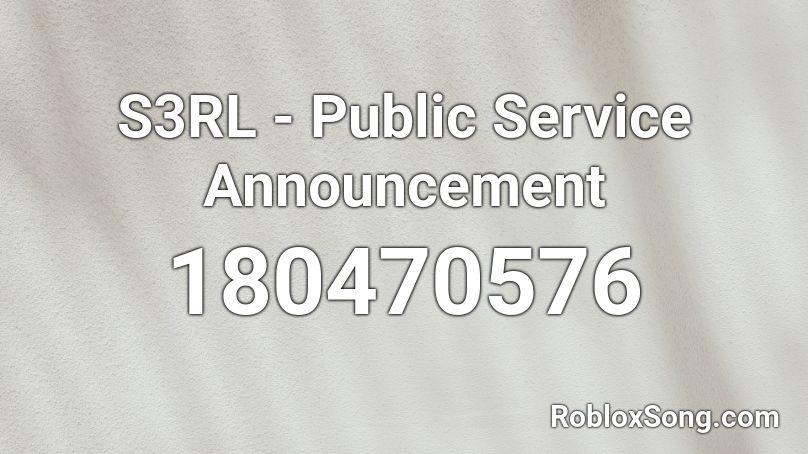 S3RL - Public Service Announcement Roblox ID
